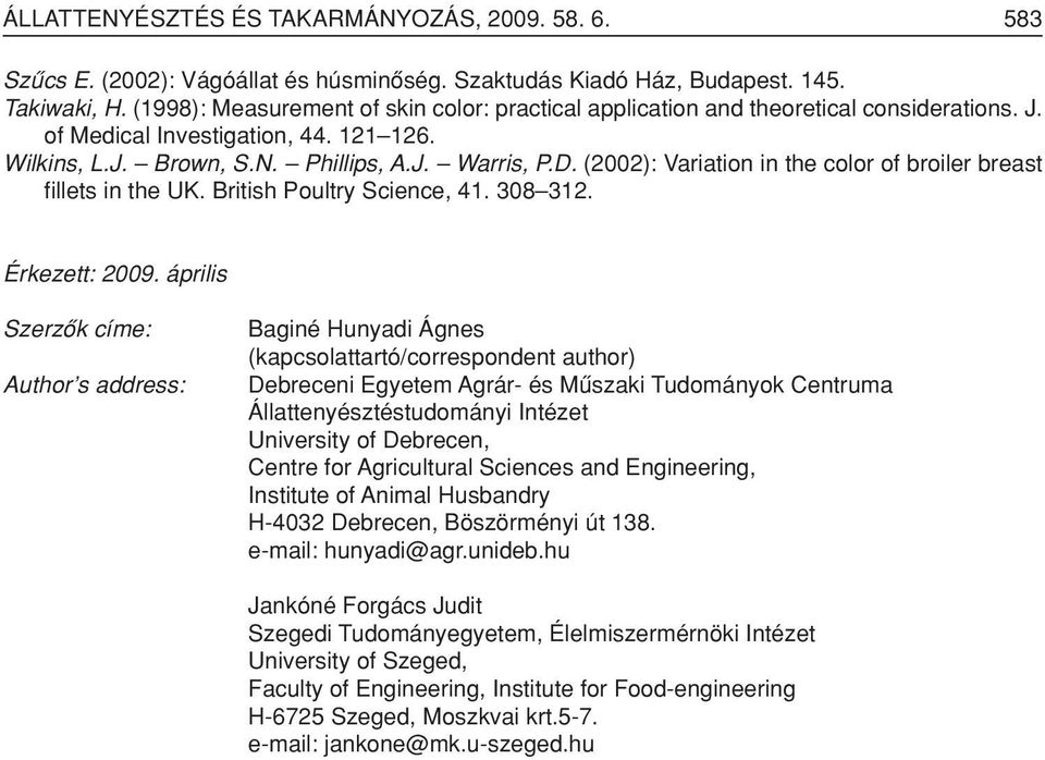 (22): Variation in the color of broiler breast fillets in the UK. British Poultry Science, 41. 38 3. Érkezett: 29.