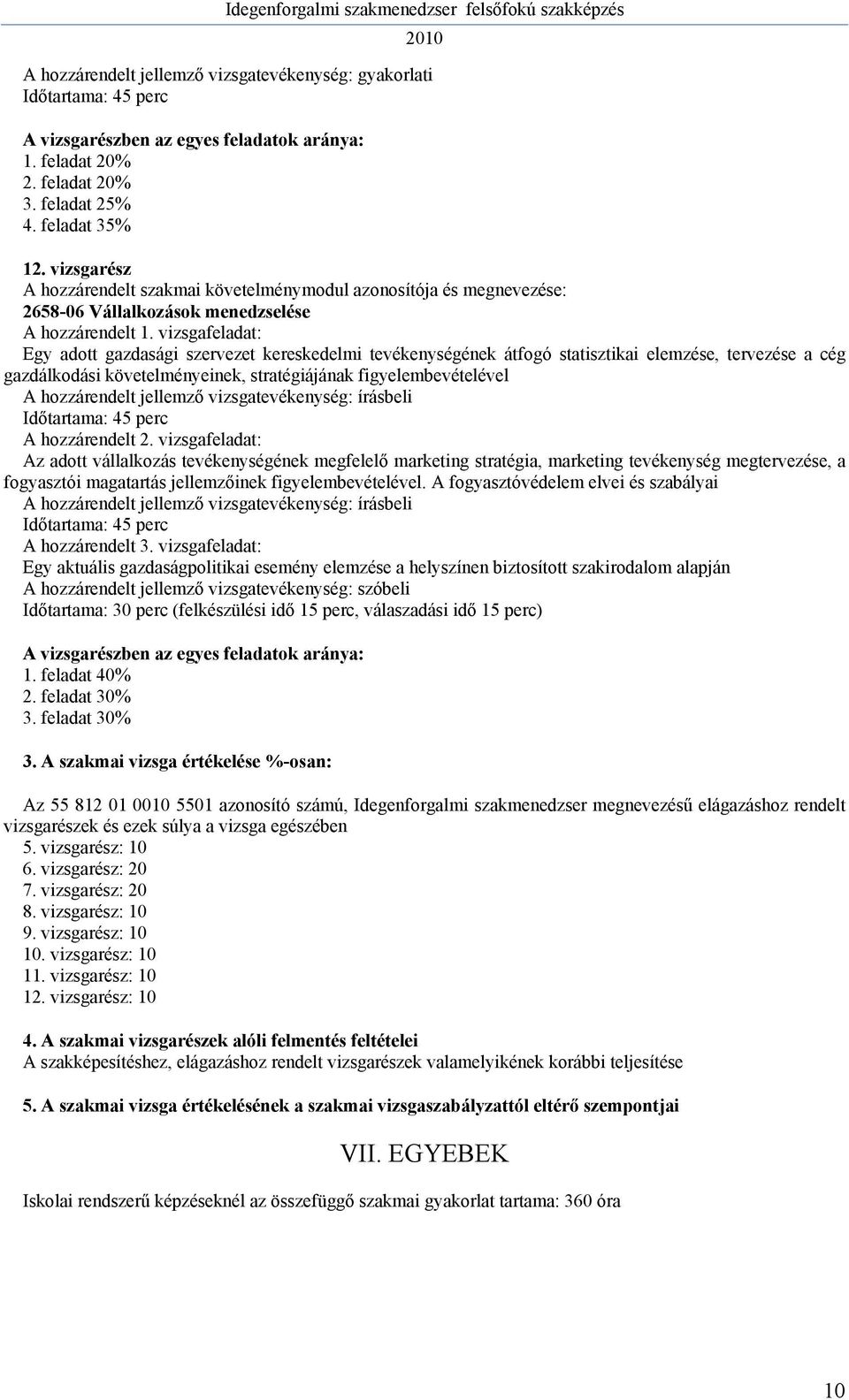 vizsgafeladat: Egy adott gazdasági szervezet kereskedelmi tevékenységének átfogó statisztikai elemzése, tervezése a cég gazdálkodási követelményeinek, stratégiájának figyelembevételével A