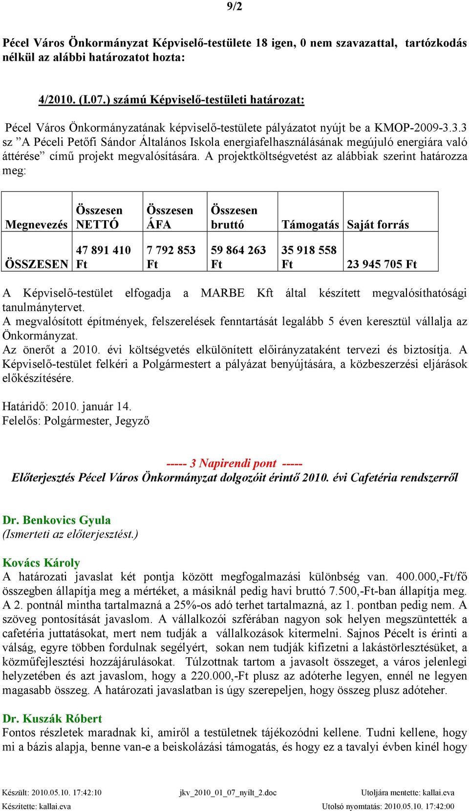 3.3 sz A Péceli Petıfi Sándor Általános Iskola energiafelhasználásának megújuló energiára való áttérése címő projekt megvalósítására.