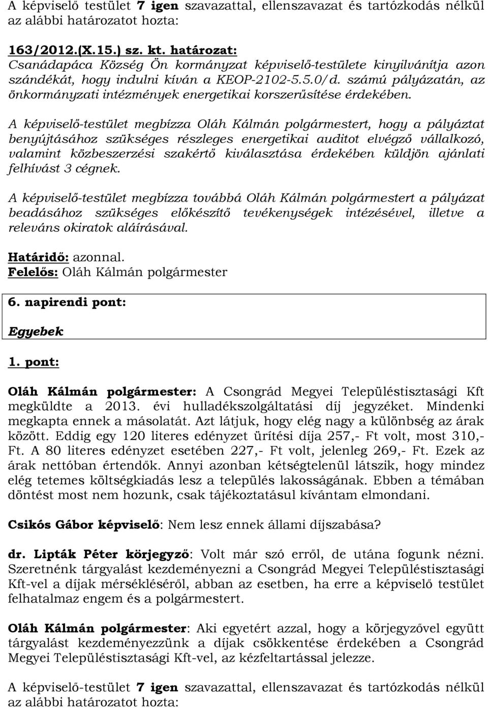 számú pályázatán, az önkormányzati intézmények energetikai korszerűsítése érdekében.