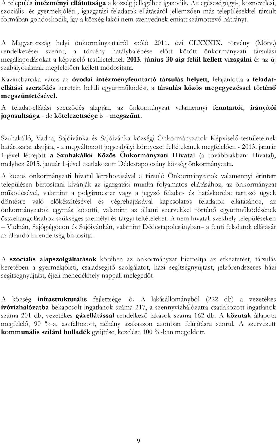 számottevő hátrányt. A Magyarország helyi önkormányzatairól szóló 2011. évi CLXXXIX. törvény (Mötv.