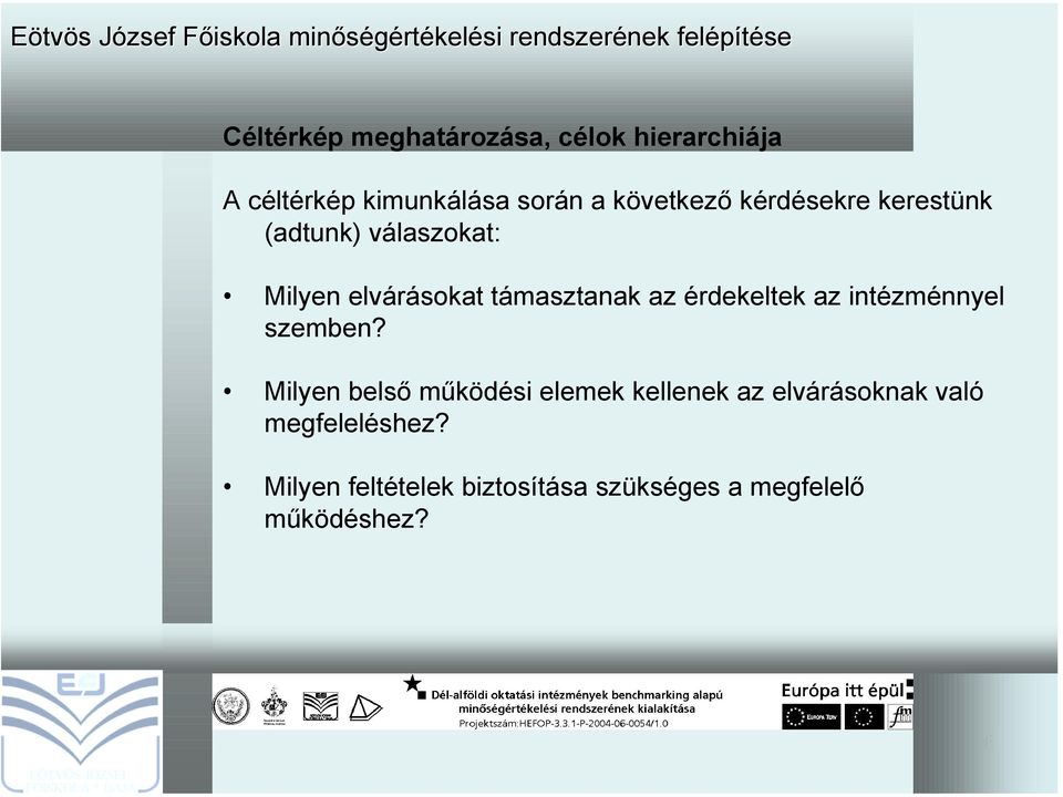 az érdekeltek az intézménnyel szemben?