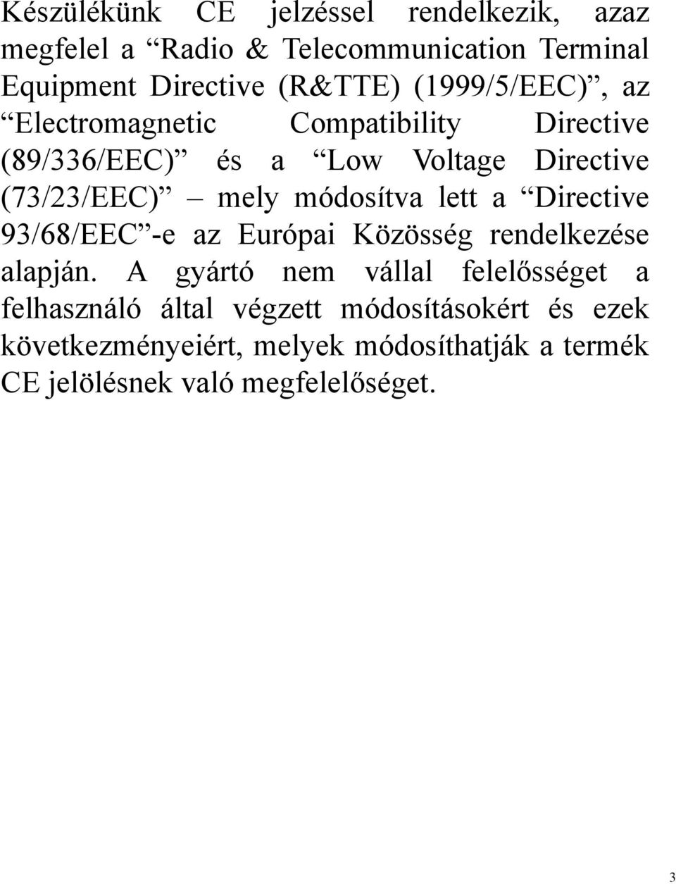 módosítva lett a Directive 93/68/EEC -e az Európai Közösség rendelkezése alapján.