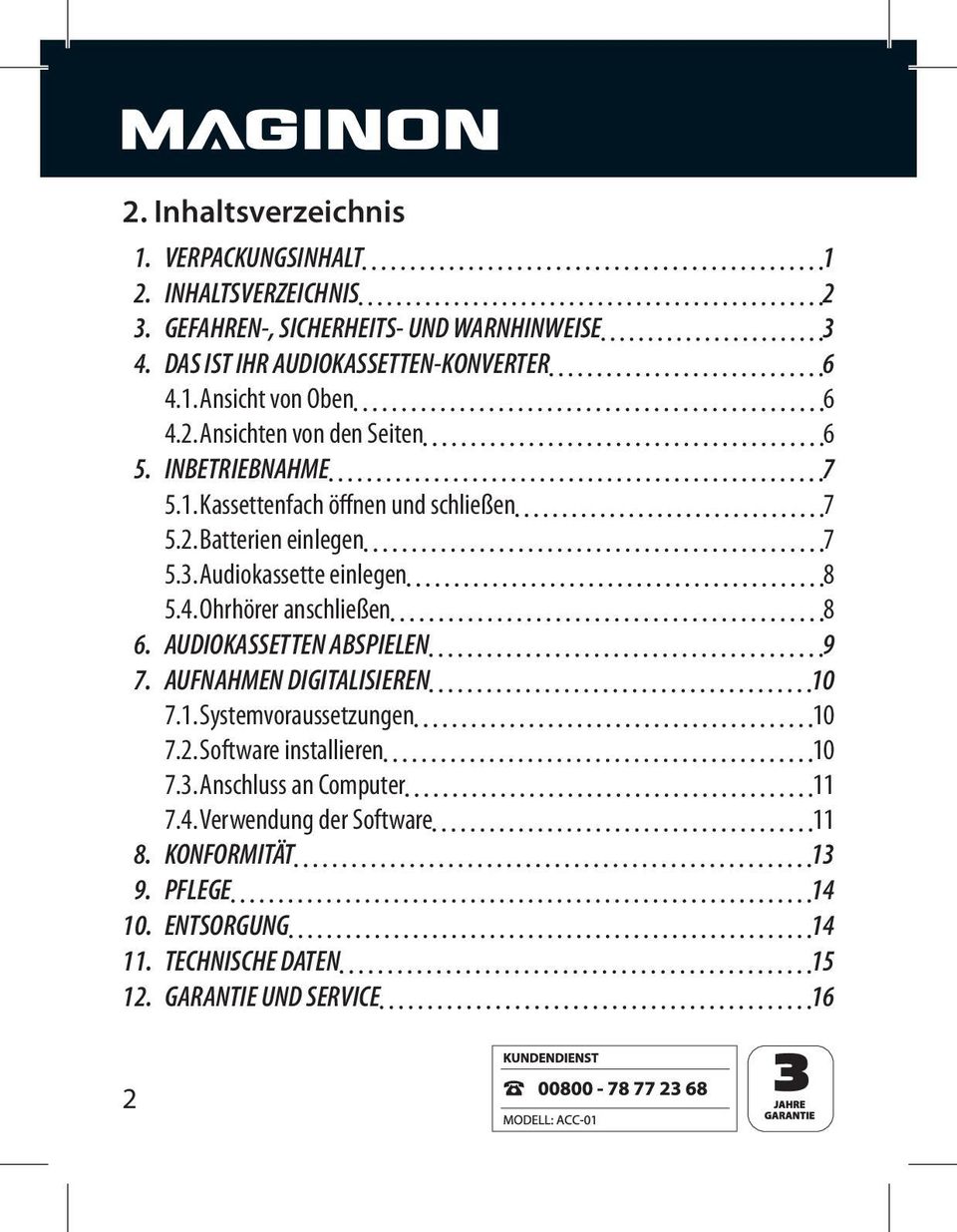 Ohrhörer anschließen 8 6. AUDIOKASSETTEN ABSPIELEN 9 7. AUFNAHMEN DIGITALISIEREN 10 7.1. Systemvoraussetzungen 10 7.2. Software installieren 10 7.3.