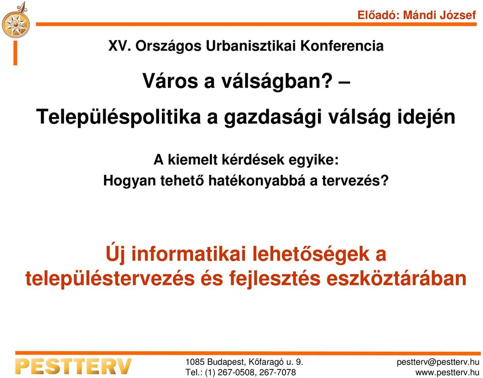 Településpolitika a gazdasági válság idején A kiemelt kérdések