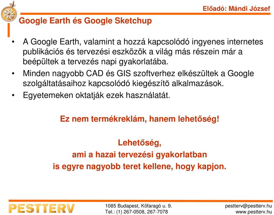 Minden nagyobb CAD és GIS szoftverhez elkészültek a Google szolgáltatásaihoz kapcsolódó kiegészítő alkalmazások.