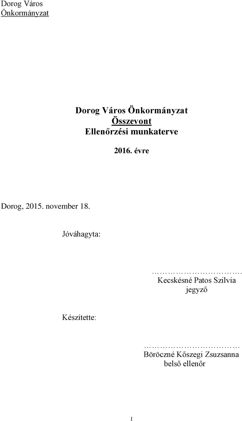 évre Dorog, 2015. november 18. Jóváhagyta:.