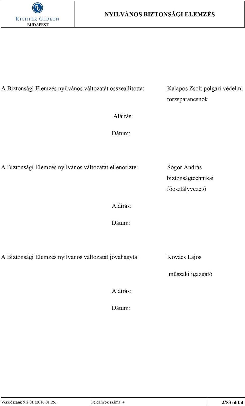 biztonságtechnikai főosztályvezető Aláírás: Dátum: A Biztonsági Elemzés nyilvános változatát