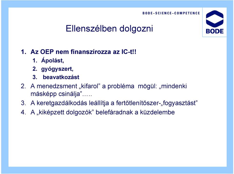 A menedzsment kifarol a probléma mögül: mindenki másképp csinálja.. 3.