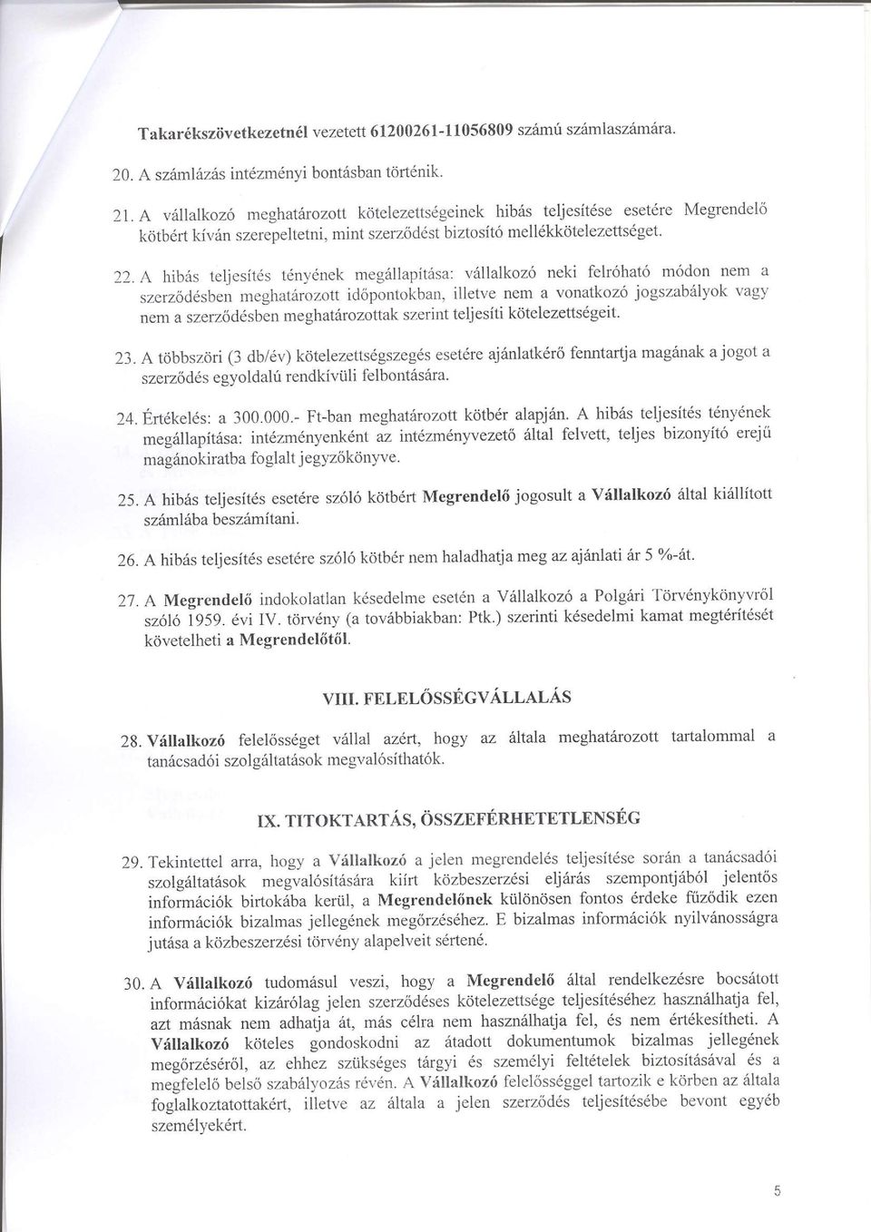 A hib6s teljesitds tiny6nek rneg6llapitiisa: r,6llalkoz6 neki felr6hat6 m6don nem a szerzoddsbe neghaterozott idopontokban, illetve nem a vonatkoz6 jogszab6lyok vagy nem a szerz<id6sben