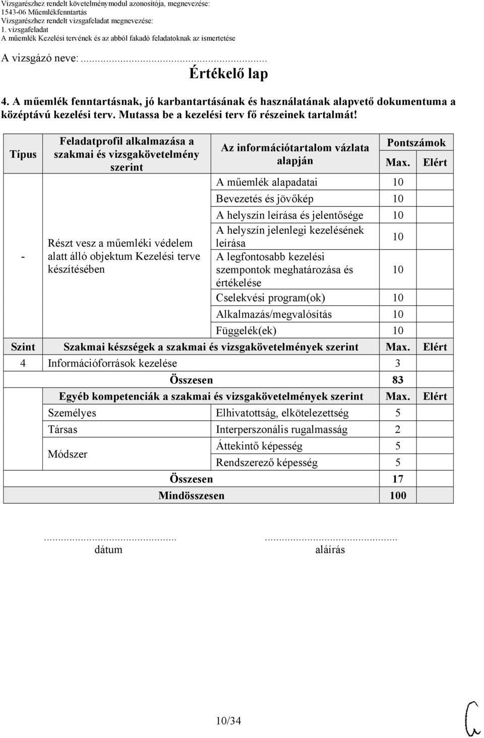 Max. A műemlék alapadatai 10 Bevezetés és jövőkép 10 A helyszín leírása és jelentősége 10 A helyszín jelenlegi kezelésének leírása 10 A legfontosabb kezelési szempontok meghatározása és 10 értékelése