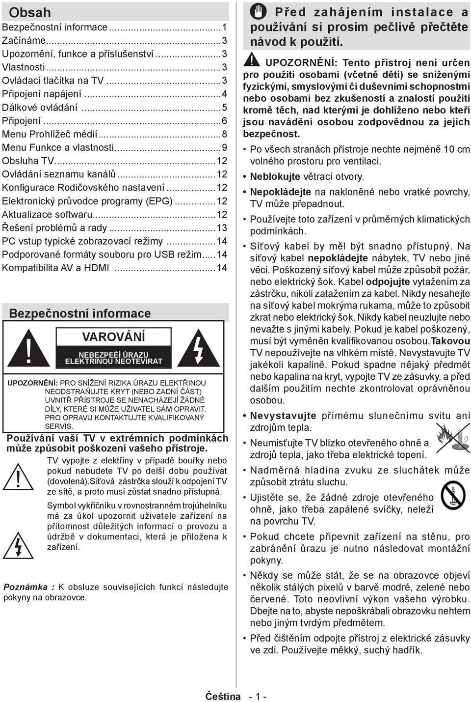 ..12 Konfigurace Rodičovského nastavení...12 Elektronický průvodce programy (EPG)...12 Aktualizace softwaru...12 Řešení problémů a rady...13 PC vstup typické zobrazovací režimy.