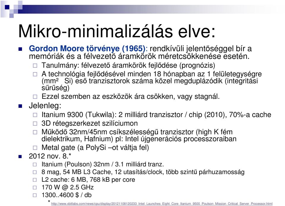 Ezzel szemben az eszközök ára csökken, vagy stagnál.