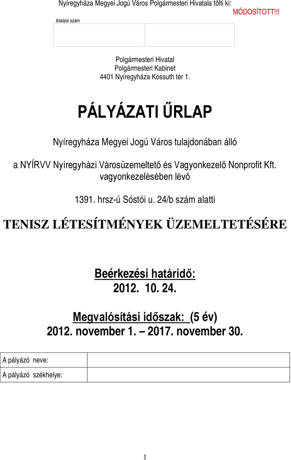 PÁLYÁZATI ŰRLAP Nyíregyháza Megyei Jogú Város tulajdonában álló a NYÍRVV Nyíregyházi Városüzemeltető és Vagyonkezelő Nonprofit Kft.