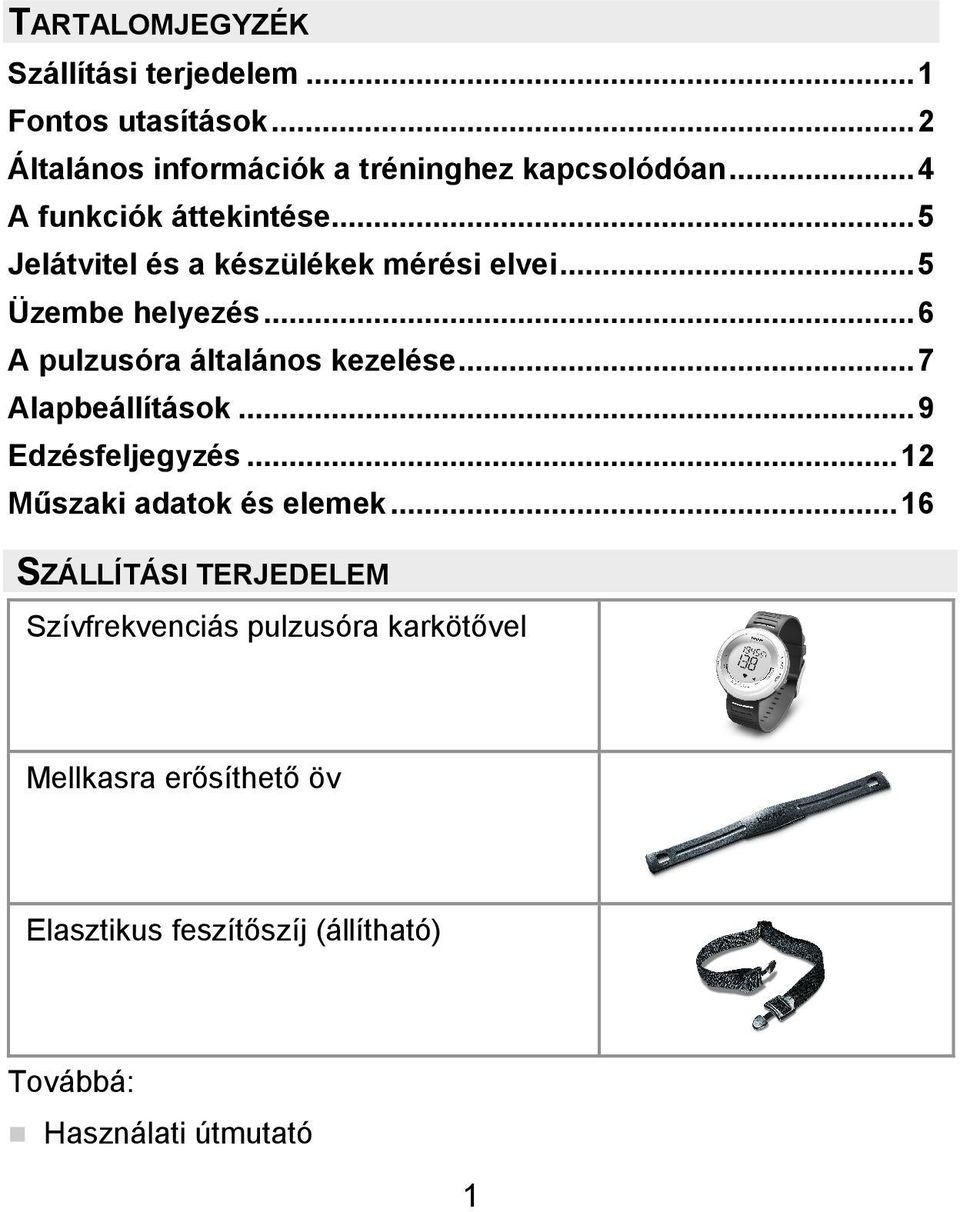 ..6 A pulzusóra általános kezelése...7 Alapbeállítások...9 Edzésfeljegyzés...12 Műszaki adatok és elemek.