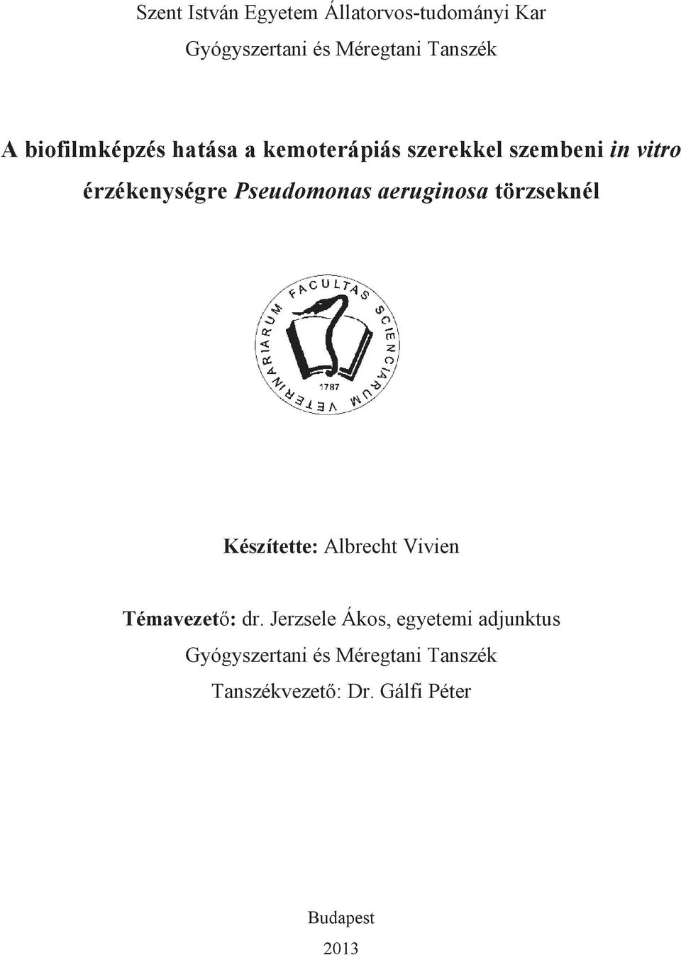 Pseudomonas aeruginosa törzseknél Készítette: Albrecht Vivien Témavezető: dr.