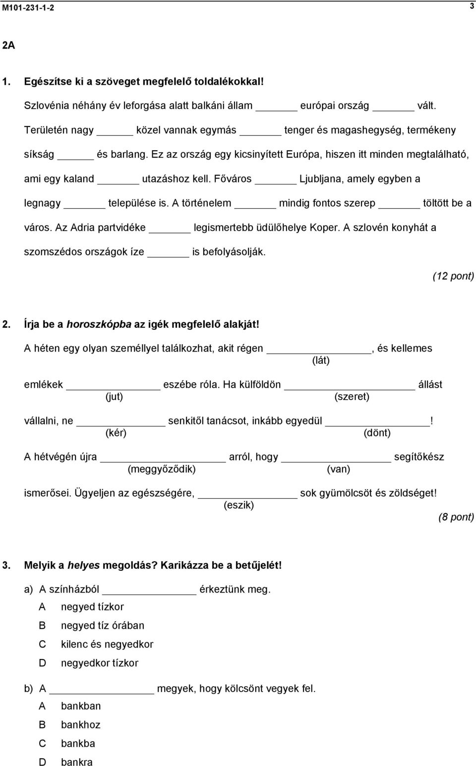 Főváros Ljubljana, amely egyben a legnagy települése is. A történelem mindig fontos szerep töltött be a város. Az Adria partvidéke legismertebb üdülőhelye Koper.