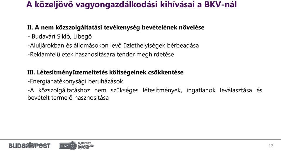 levő üzlethelyiségek bérbeadása -Reklámfelületek hasznosítására tender meghirdetése III.