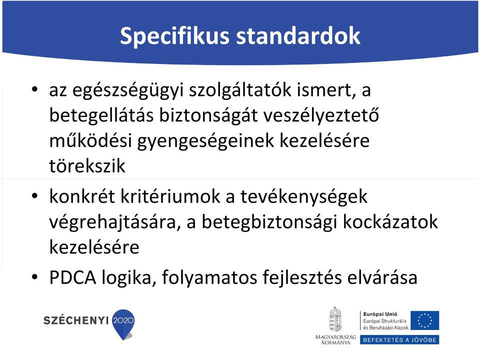 kezelésére törekszik konkrét kritériumok a tevékenységek