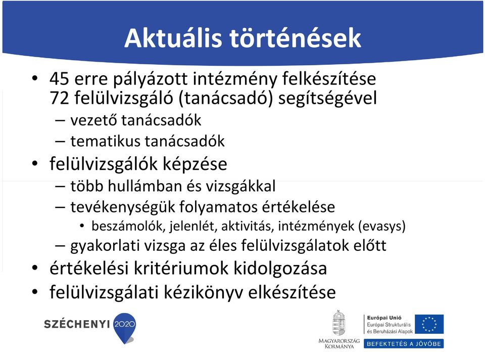 vizsgákkal tevékenységük folyamatos értékelése beszámolók, jelenlét, aktivitás, intézmények (evasys)