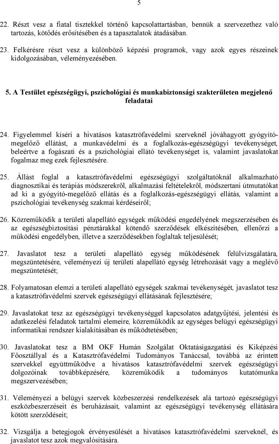 A Testület egészségügyi, pszichológiai és munkabiztonsági szakterületen megjelenő feladatai 24.