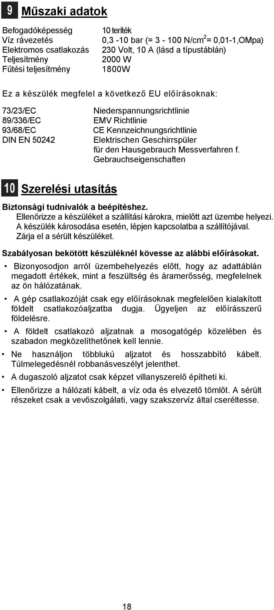 den Hausgebrauch Messverfahren f. Gebrauchseigenschaften Szerelési utasítás Biztonsági tudnivalók a beépítéshez. Ellenőrizze a készüléket a szállítási károkra, mielőtt azt üzembe helyezi.