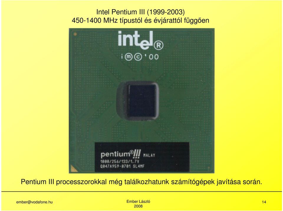 függően Pentium III processzorokkal