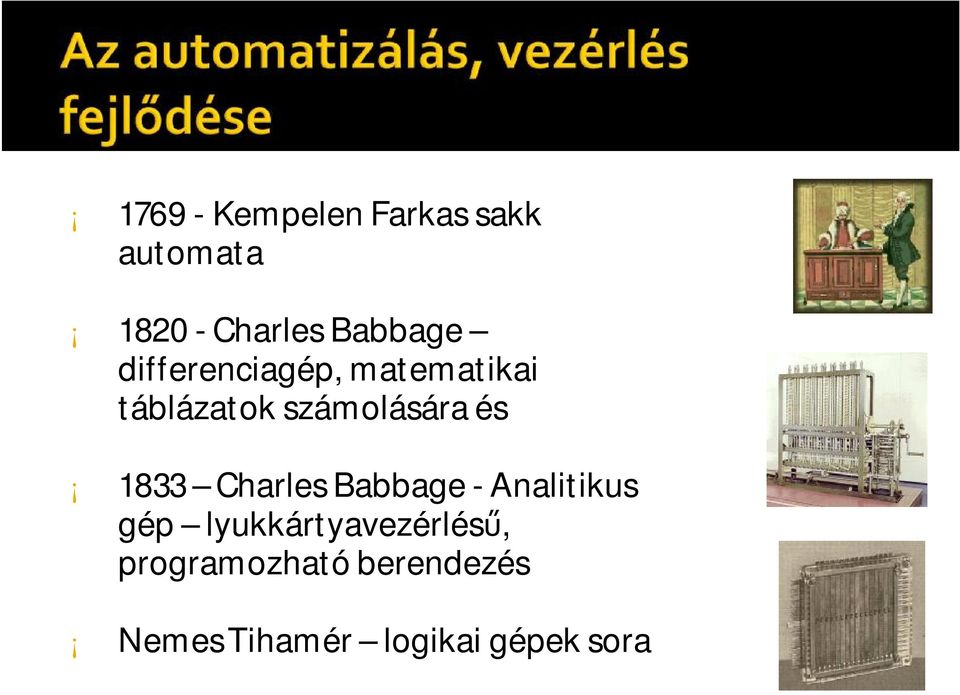 számolására és 1833 Charles Babbage-Analitikus gép