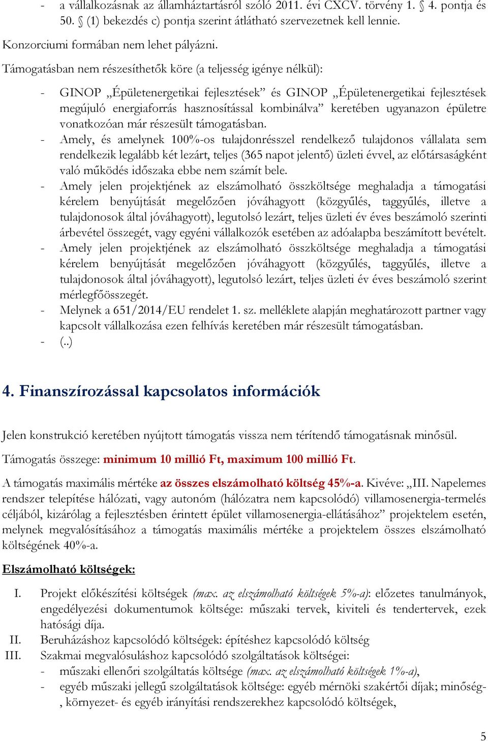 keretében ugyanazon épületre vonatkozóan már részesült támogatásban.