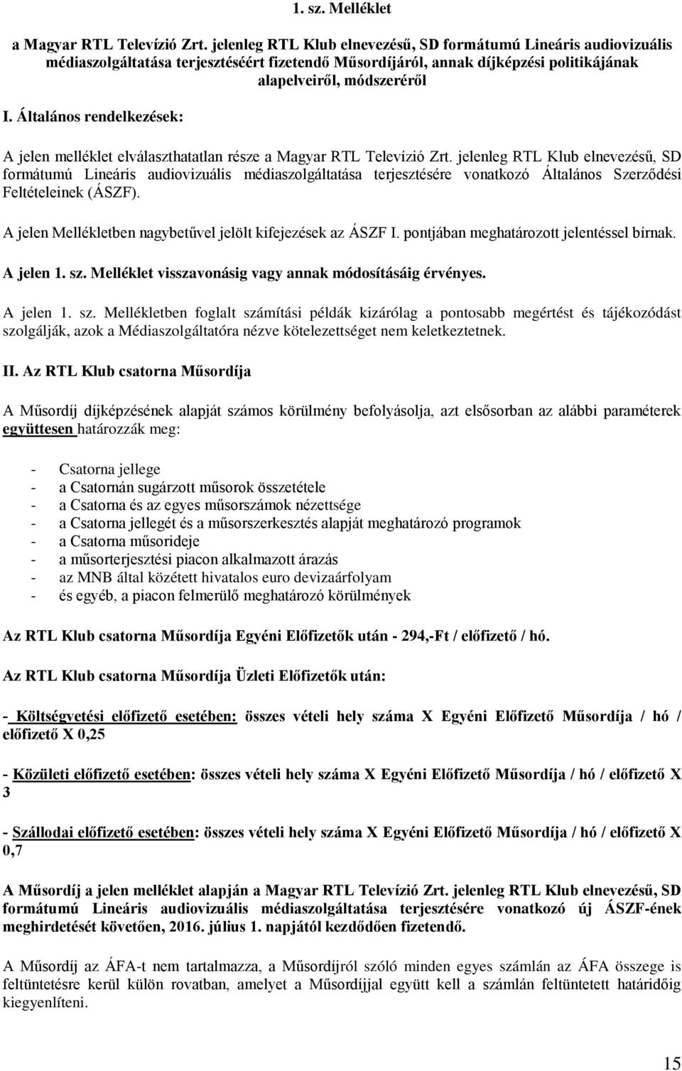 Általános rendelkezések: A jelen melléklet elválaszthatatlan része a Magyar RTL Televízió Zrt.