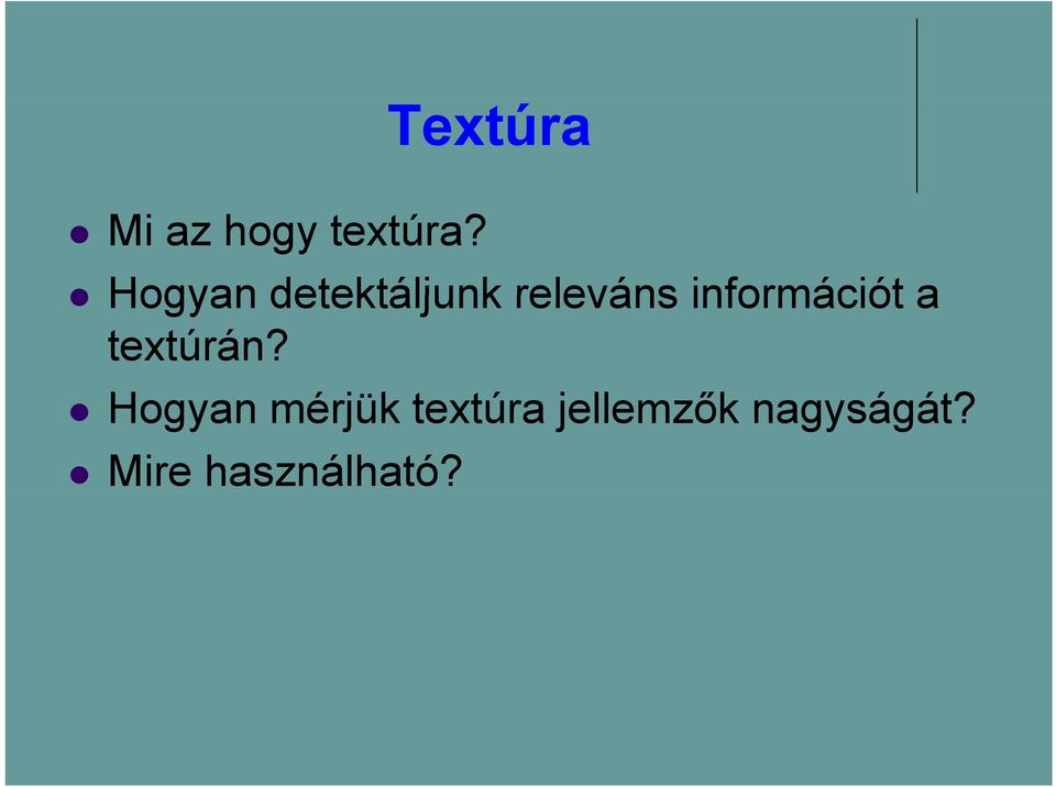 információt a textúrán?