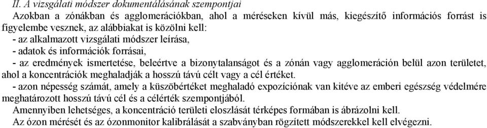 területet, ahol a koncentrációk meghaladják a hosszú távú célt vagy a cél értéket.