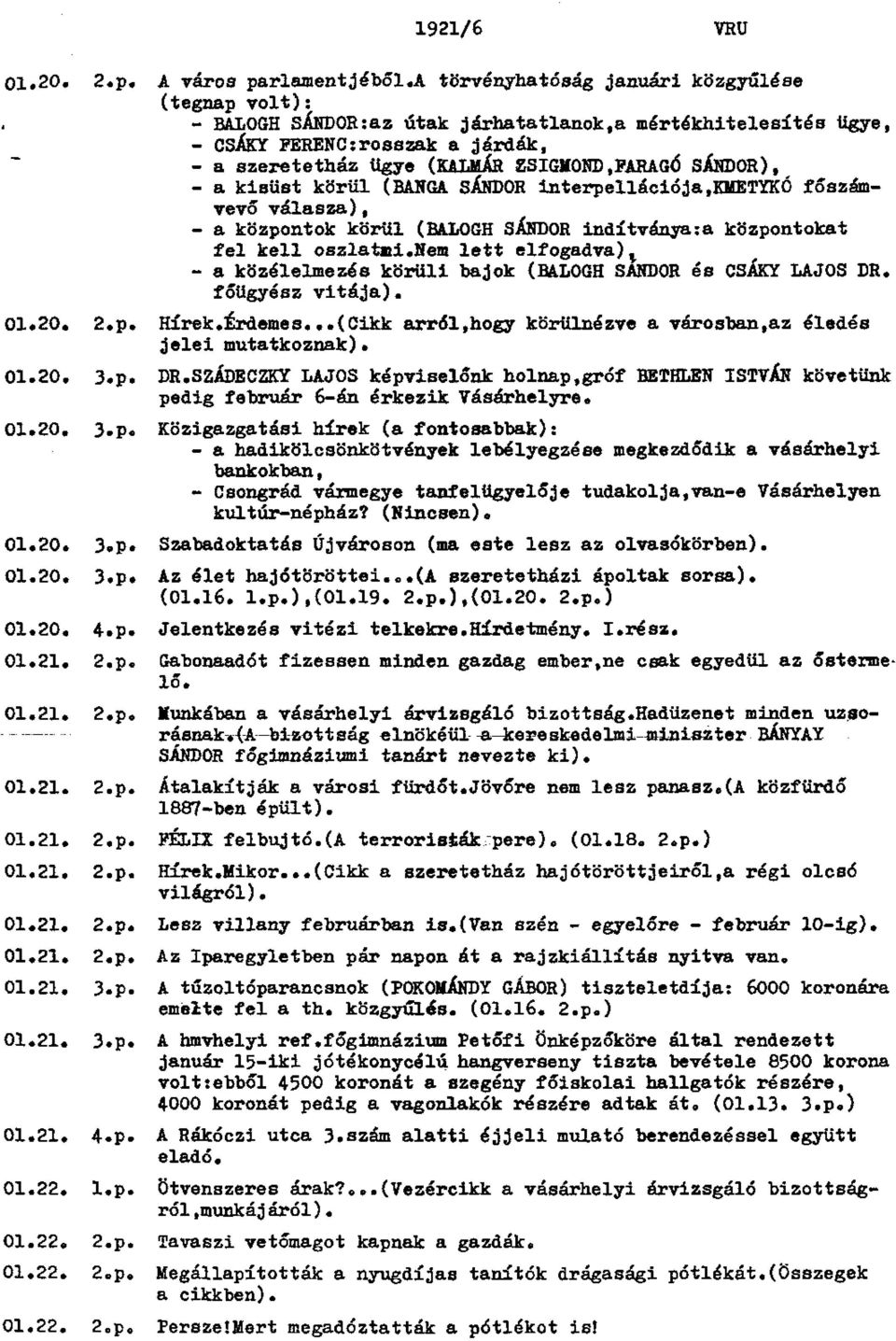 SÁNDOR), - a kisüst körül (BANGA SÁNDOR interpellációja,kmetykó főszám vevő válasza), - a központok körül (BALOGH SÁNDOR indítványa:a központokat fel kell oszlatni.