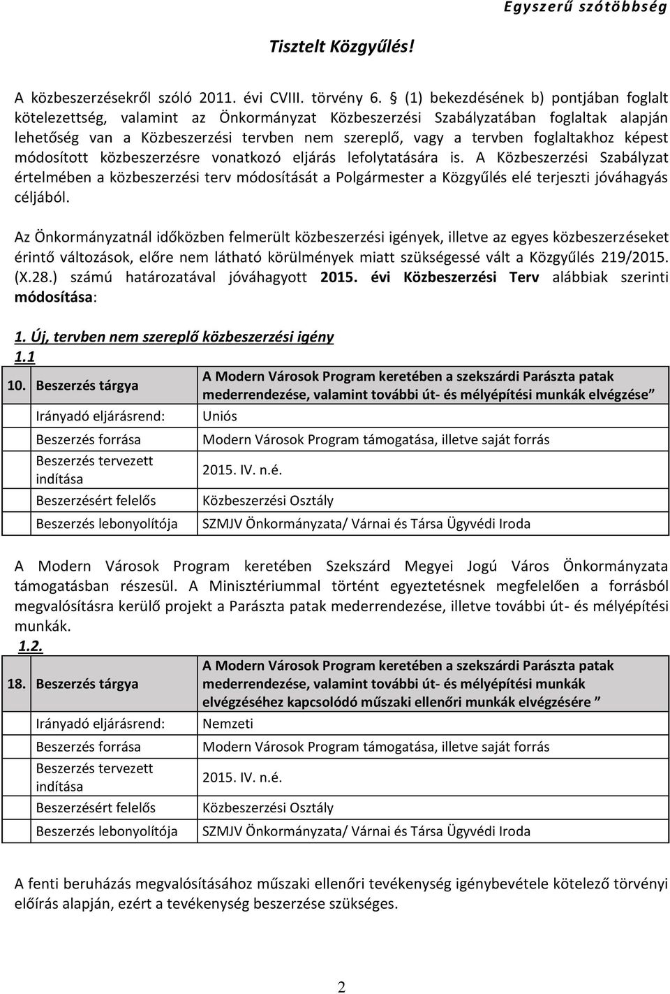 foglaltakhoz képest módosított közbeszerzésre vonatkozó eljárás lefolytatására is.