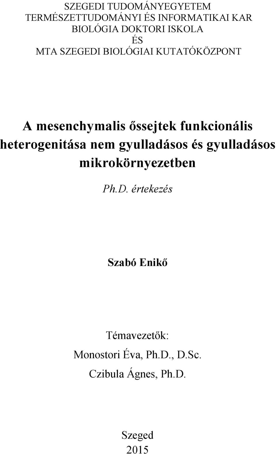 funkcionális heterogenitása nem gyulladásos és gyulladásos mikrokörnyezetben Ph.D.