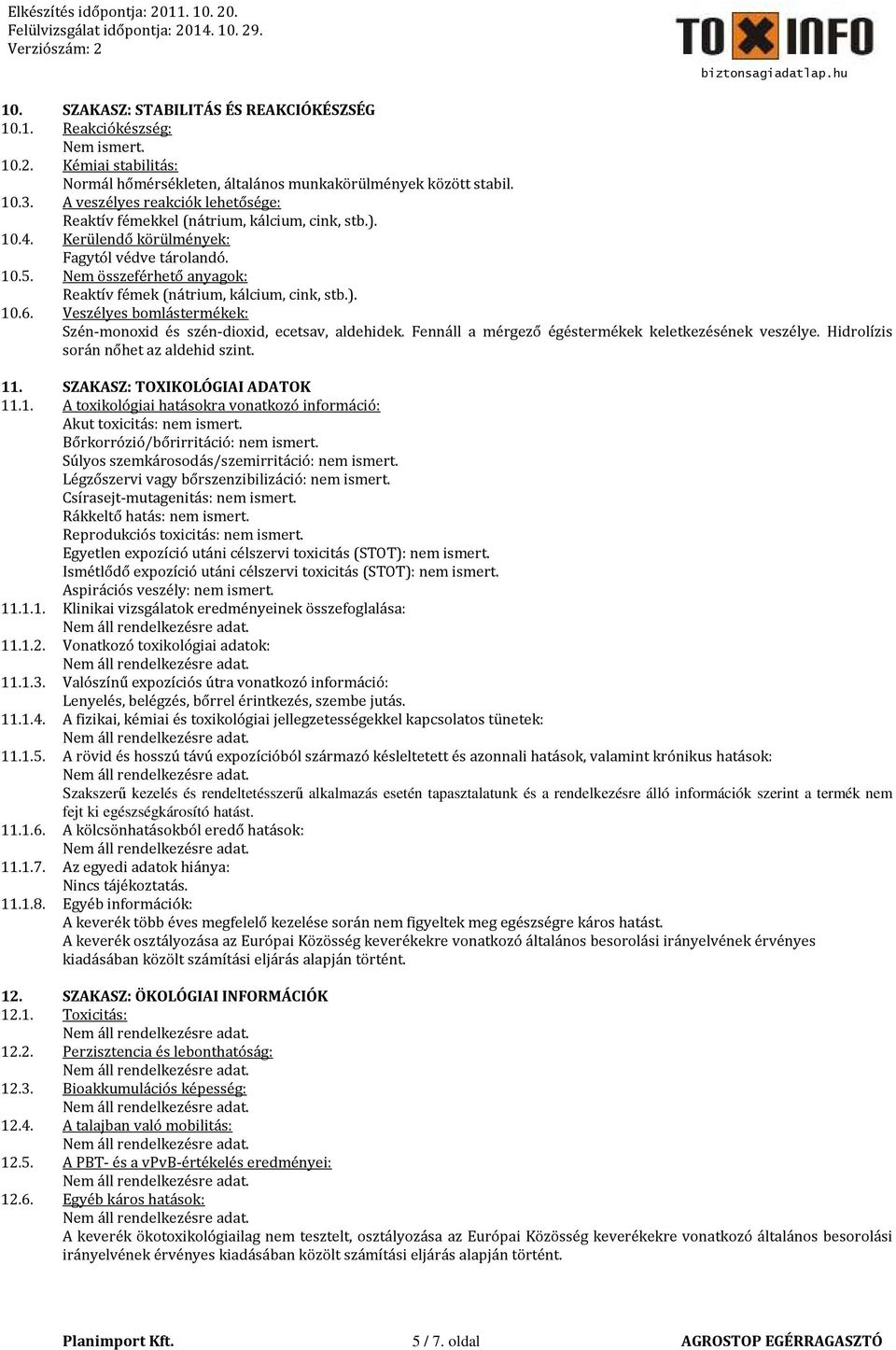 Nem összeférhető anyagok: Reaktív fémek (nátrium, kálcium, cink, stb.). 10.6. Veszélyes bomlástermékek: Szén-monoxid és szén-dioxid, ecetsav, aldehidek.