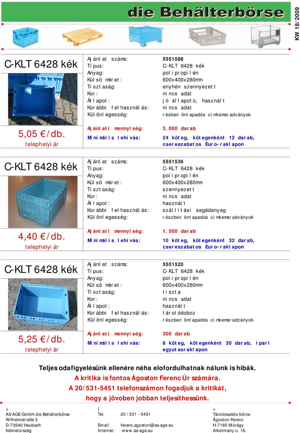 500 darab 10 köteg, kötegenként 32 darab, 5551520 600x400x280mm tiszta tárolódoboz részben öntapadós cimkemaradcányok 300 darab 8 köteg,