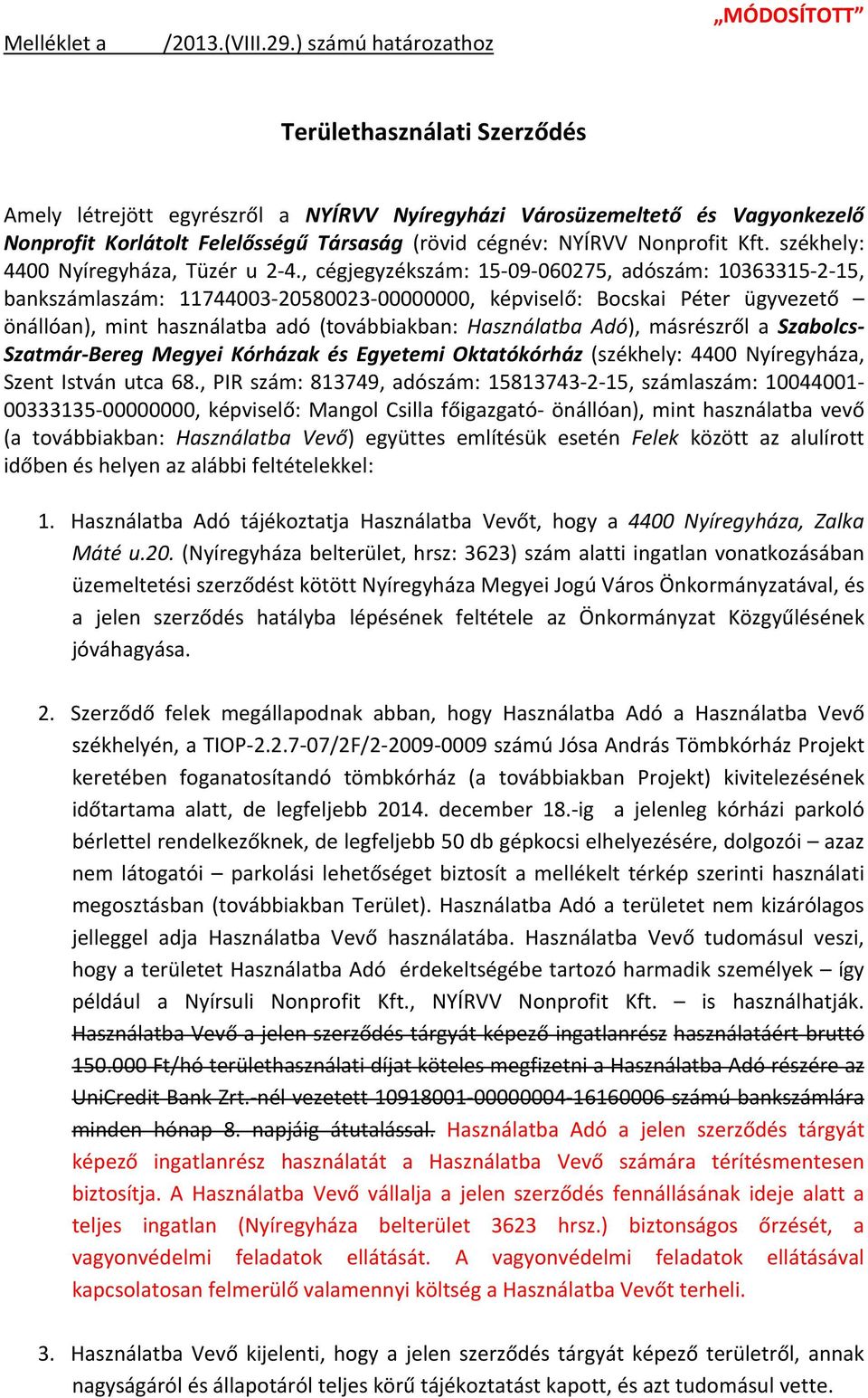 NYÍRVV Nonprofit Kft. székhely: 4400 Nyíregyháza, Tüzér u 2 4.