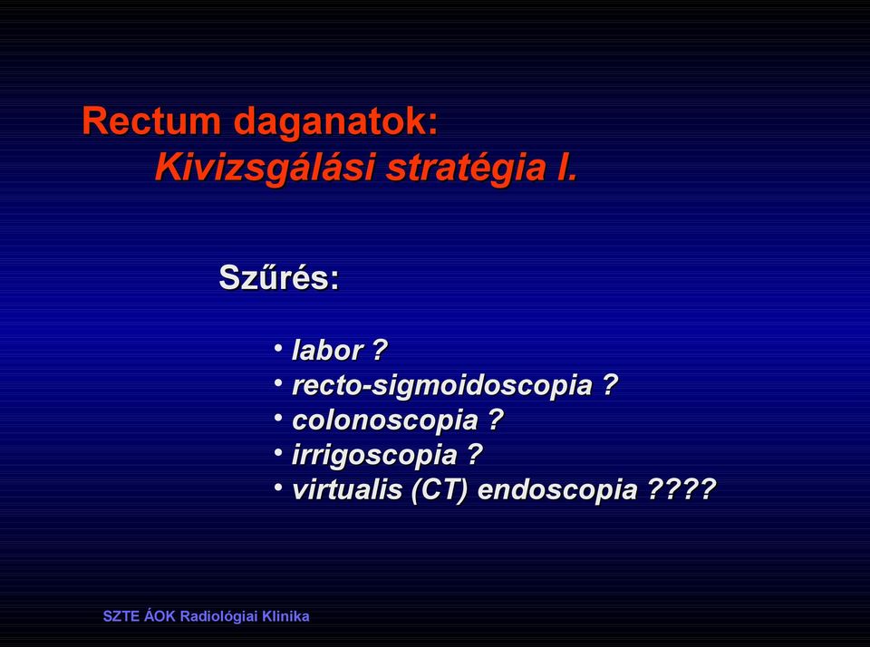 recto-sigmoidoscopia? colonoscopia?