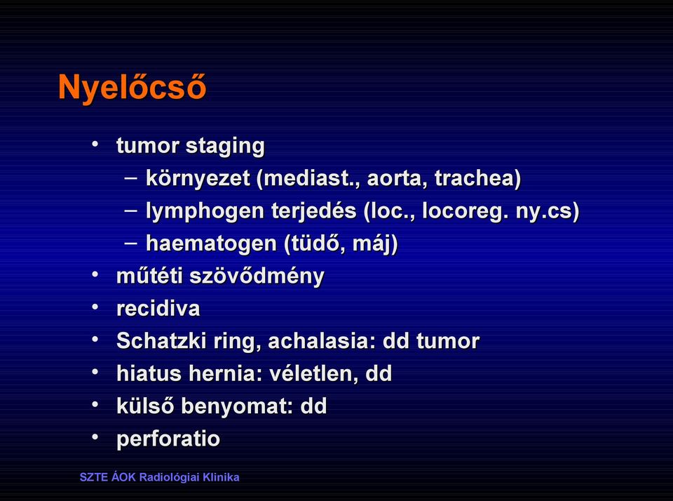 cs) haematogen (tüdő, máj) műtéti szövődmény recidiva