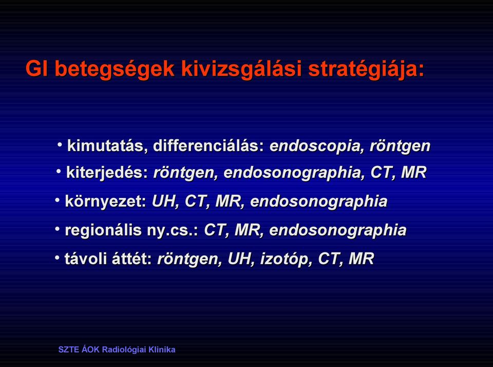 endosonographia, CT, MR környezet: UH, CT, MR, endosonographia