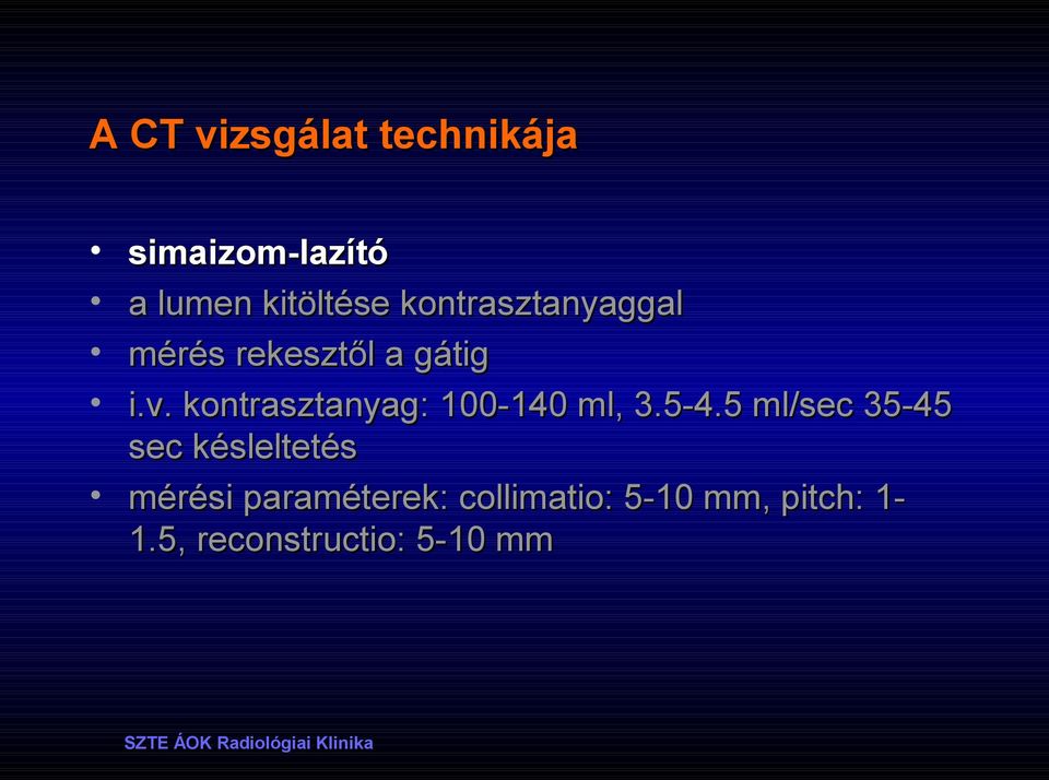 kontrasztanyag: 100-140 ml, 3.5-4.