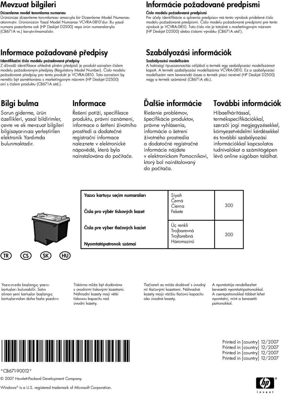 Informácie požadované predpismi Číslo modelu požadované predpismi Pre účely identifikácie a splnenia predpisov má tento výrobok pridelené číslo modelu požadované predpismi.