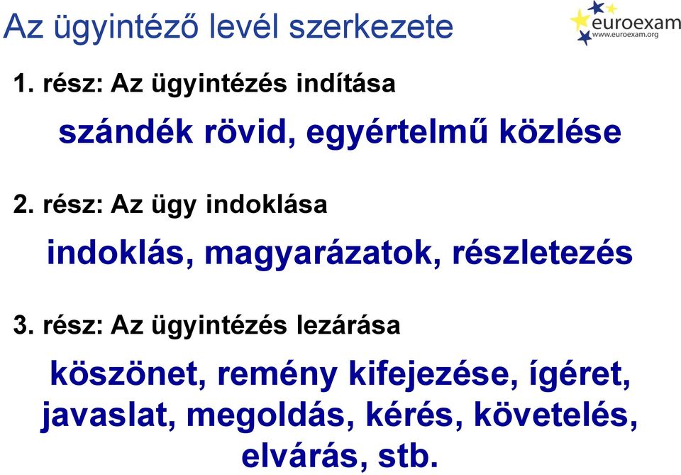 rész: Az ügy indoklása indoklás, magyarázatok, részletezés 3.