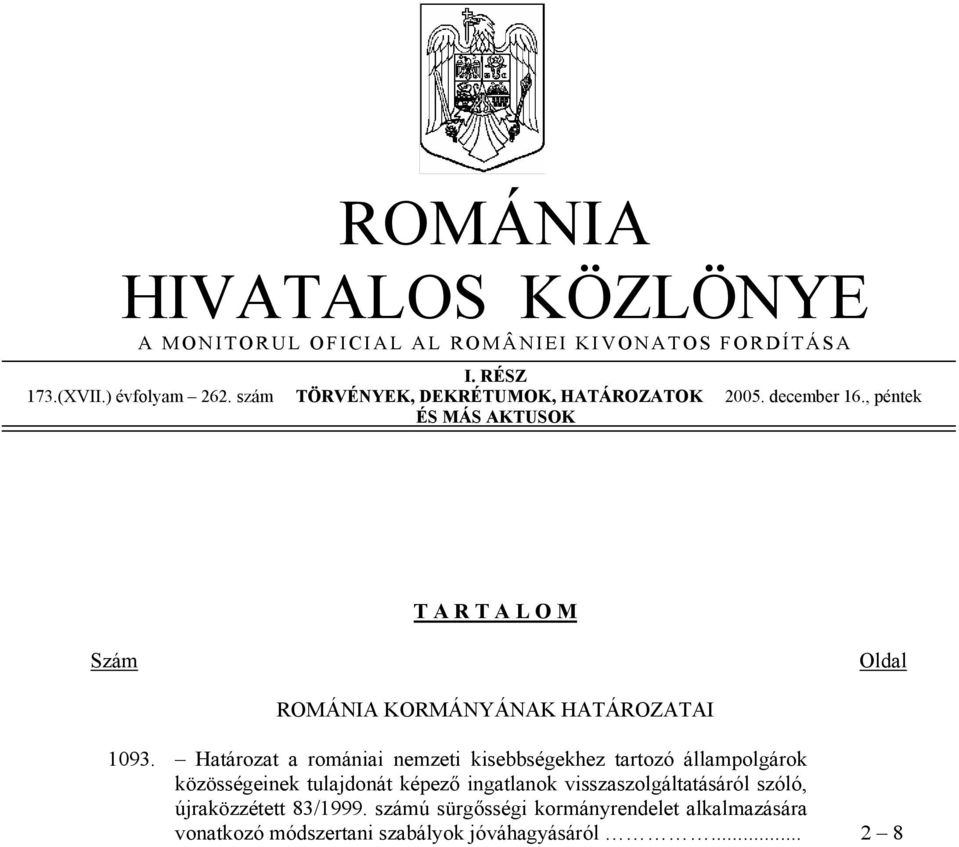 , péntek ÉS MÁS AKTUSOK T A R T A L O M Szám Oldal ROMÁNIA KORMÁNYÁNAK HATÁROZATAI 1093.