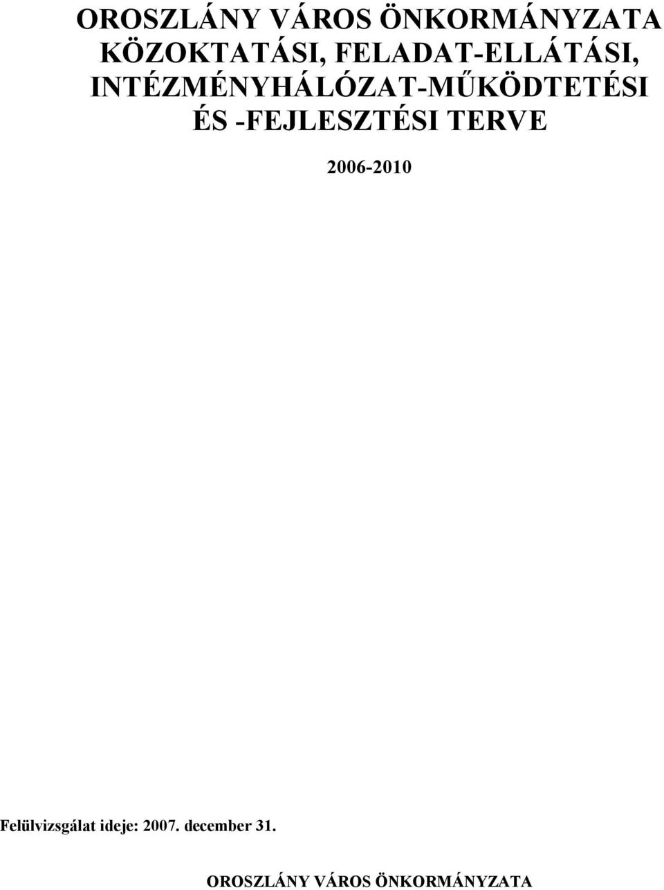 ÉS -FEJLESZTÉSI TERVE 2006-2010 Felülvizsgálat
