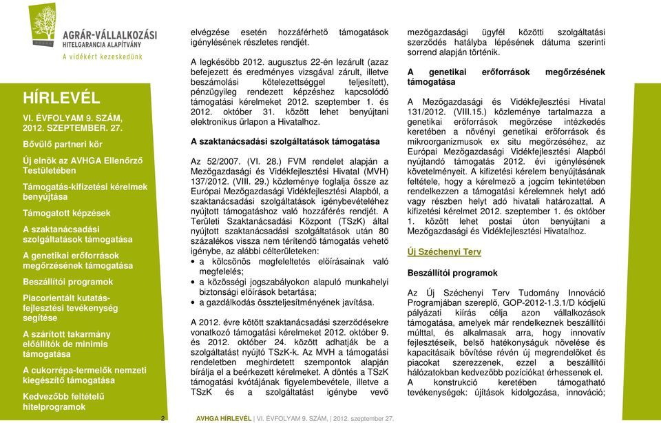 szeptember 1. és 2012. október 31. között lehet benyújtani elektronikus űrlapon a Hivatalhoz. szolgáltatások Az 52/2007. (VI. 28.