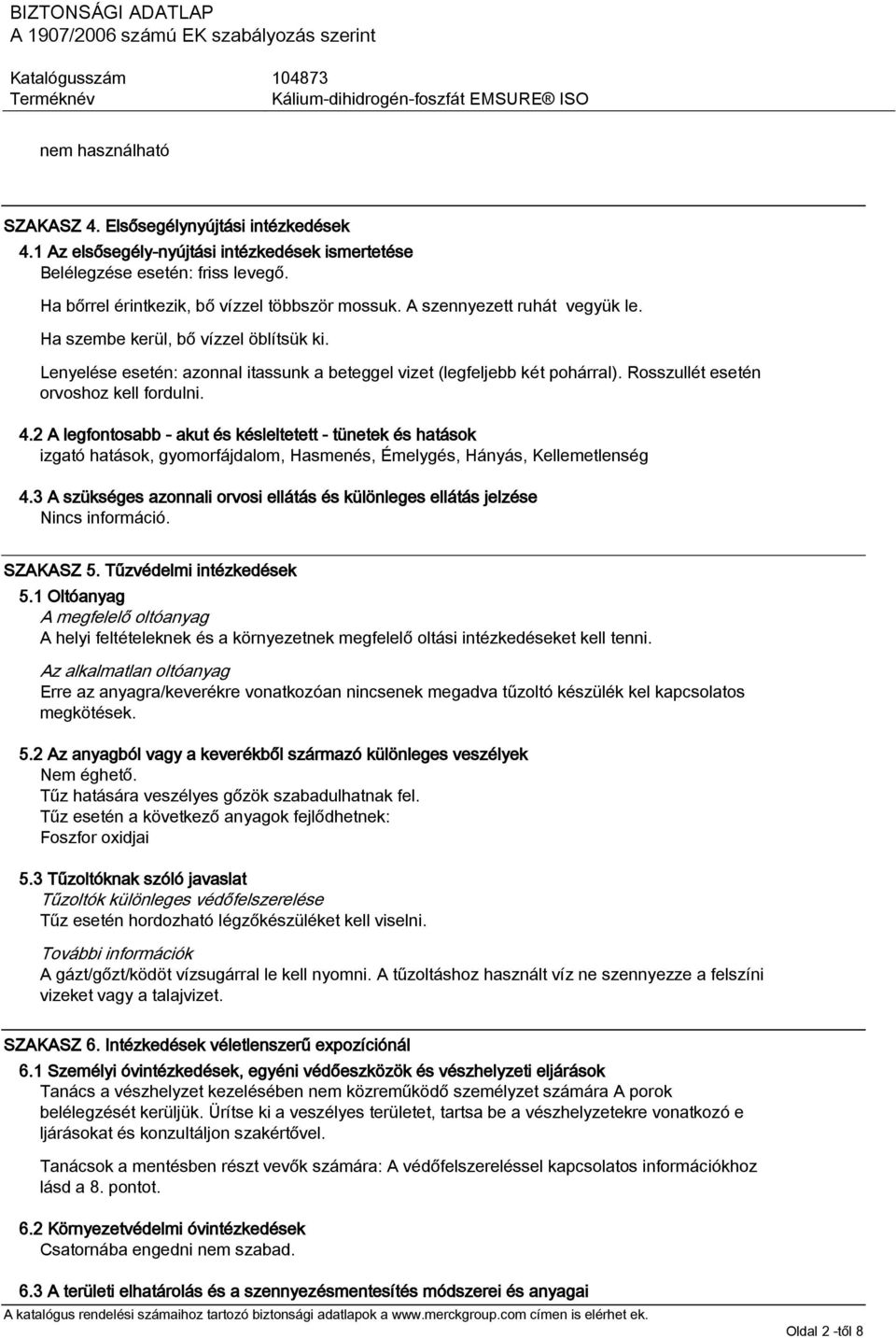 2 A legfontosabb - akut és késleltetett - tünetek és hatások izgató hatások, gyomorfájdalom, Hasmenés, Émelygés, Hányás, Kellemetlenség 4.