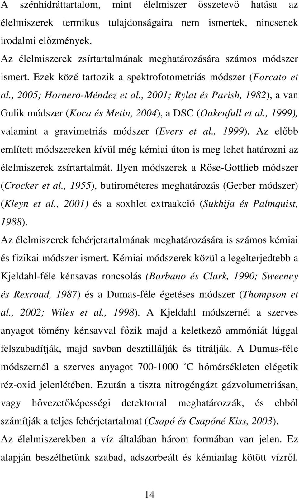 , 2001; Rylat és Parish, 1982), a van Gulik módszer (Koca és Metin, 2004), a DSC (Oakenfull et al., 1999),