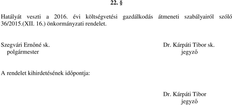 36/2015.(XII. 16.) önkormányzati rendelet. Szegvári Ernőné sk.